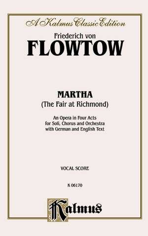 Martha: Vocal Score (German, English Language Edition), Vocal Score de Friedrich Flotow