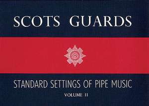 Scots Guards - Volume 2: Standard Settings of Pipe Music de Hal Leonard Corp