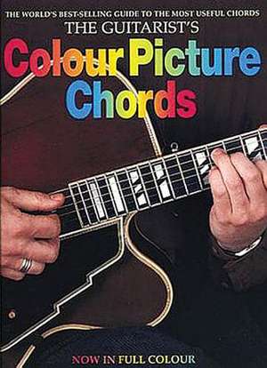 The Guitarist's Color Picture Chords: The World's Best-Selling Guide to the Most Useful Chords de Happy Traum