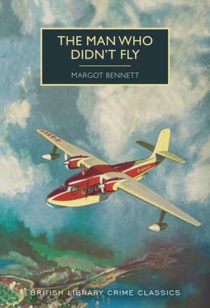 The Man Who Didn't Fly de Margot Bennett