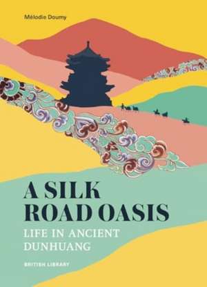 A Silk Road Oasis de Melodie Doumy