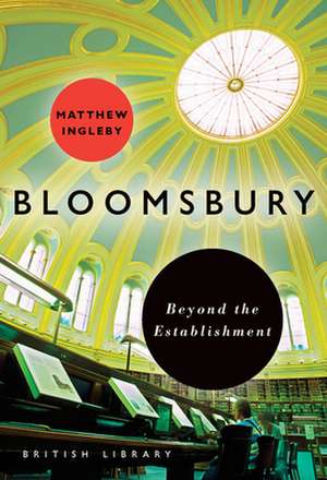 Bloomsbury: Beyond the Establishment de Matthew Ingleby