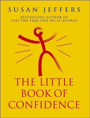 The Little Book Of Confidence de Susan Jeffers