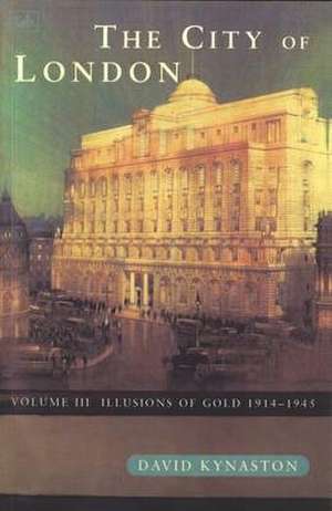 The City Of London Volume 3 de David Kynaston