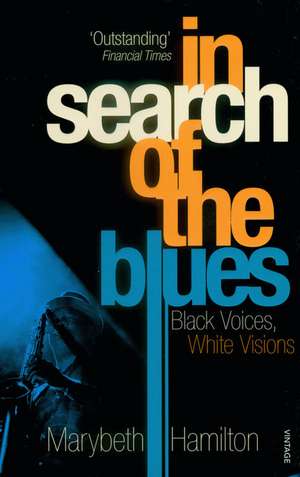 In Search Of The Blues de Marybeth Hamilton