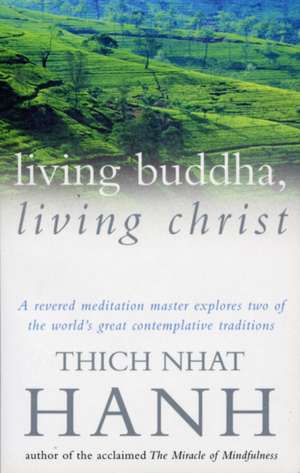 Living Buddha, Living Christ de Thich Nhat Hanh