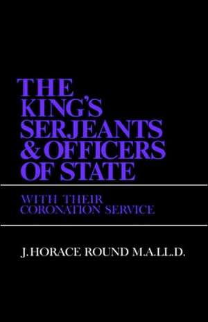 King S Sergeants and Officers Cb: Kings & Sergeants de Horace J. Round