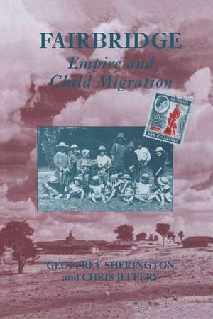 Fairbridge: Empire and Child Migration de Chris Jeffery