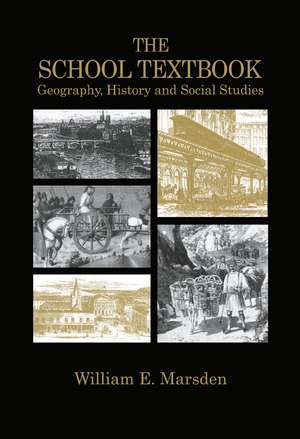 The School Textbook: History, Geography and Social Studies de William E. Marsden