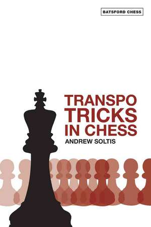 Transpo Tricks in Chess de Andrew Soltis