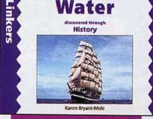 Water Discovered Through History de Karen Bryant-Mole