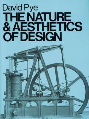 The Nature and Aesthetics of Design de David Pye