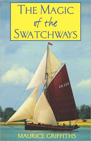 The Magic of the Swatchways de Maurice Griffiths