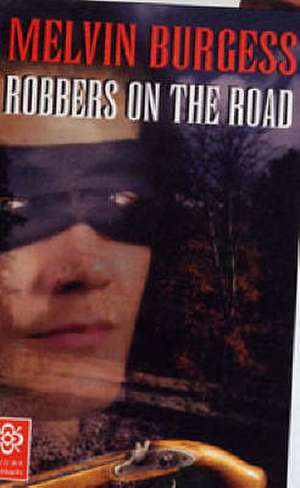 Robbers on the Road de Melvin Burgess