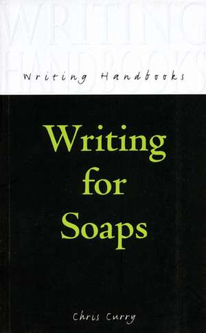 Writing for Soaps de Chris Curry