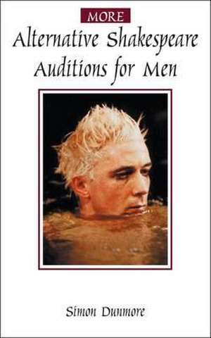 More Alternative Shakespeare Auditions for Men de Simon Dunmore