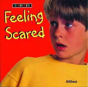 Choices: Feeling Scared de Althea Braithwaite