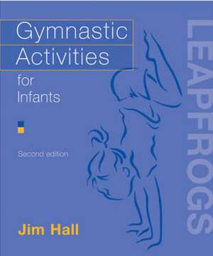 Gymnastic Activities for Infants de Jim Hall