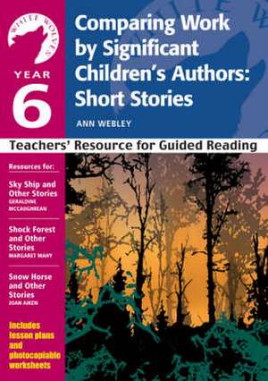 Year 6: Comparing Work by Significant Children's Authors: Short Stories: Teachers' Resource for Guided Reading de Ann Webley