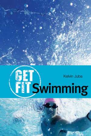 Get Fit: Swimming de Kelvin Juba