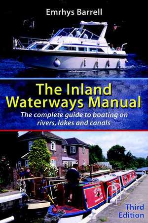 Inland Waterways Manual: The Complete Guide to Boating on Rivers, Lakes and Canals de Emrhys Barrell