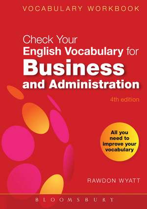 Check Your English Vocabulary for Business and Administration: All you need to improve your vocabulary de Rawdon Wyatt