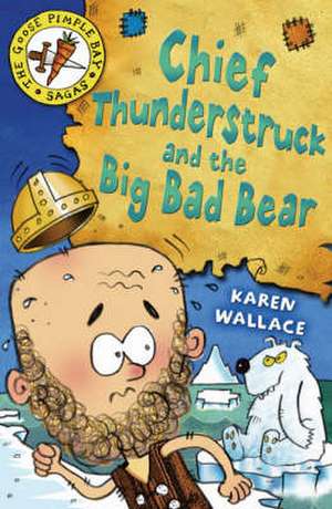 Wallace, K: Chief Thunderstruck and the Big Bad Bear de Karen Wallace