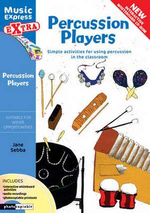 Percussion Players: Simple Ideas for Using Percussion in the Classroom de Jane Sebba