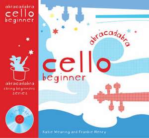 Abracadabra Cello Beginner (Pupil's Book + CD) de Katie Wearing