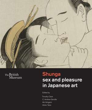 Shunga sex and pleasure in Japanese art de Timothy Clark