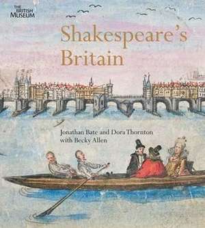 Shakespeare's Britain de Dora Thornton