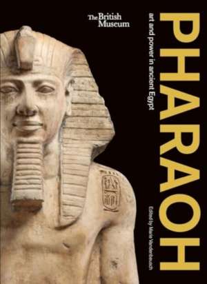 Pharaoh: art and power in ancient Egypt de Marie Vandenbeusch