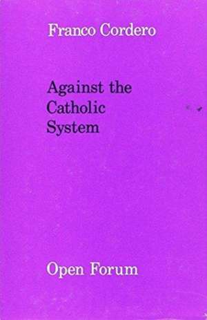 Against the Catholic System de Franco Cordero