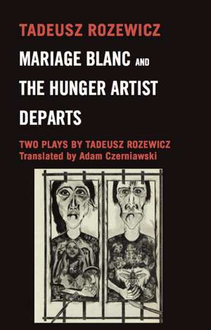 Mariage Blanc & Hunger Artist Departs: Two Plays de Adam Czerniawski