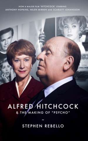 Alfred Hitchcock & the Making of Psycho de Stephen Rebello