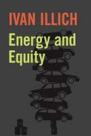 Energy and Equity de Ivan Illich