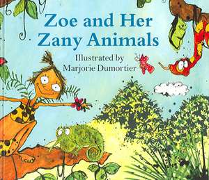 Zoe and Her Zany Animals: And Other Alphabet Rhymes de Marjorie Dumortier