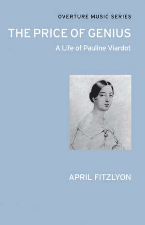 The Price of Genius: A Life of Pauline Viardot de April Fitzlyon