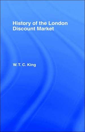 History of the London Discount Market de W. T. C. King