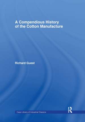 A Compendious History of Cotton Manufacture de Richard Guest