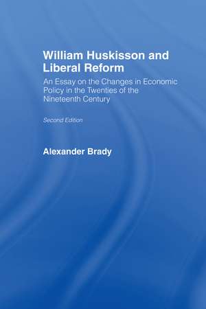 William Huskisson and Liberal Reform de Alexander Brady