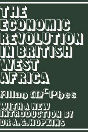 The Economic Revolution in British West Africa de Allan McPhee