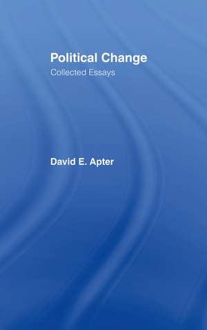 Political Change: A Collection of Essays de David E. Apter