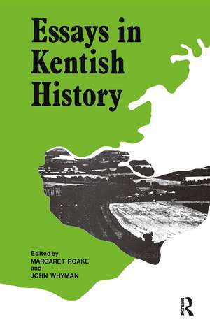 Essays in Kentish History de Margaret Roake