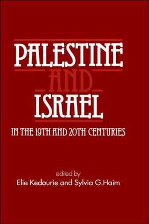 Palestine and Israel in the 19th and 20th Centuries de Elie Kedourie