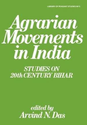 Agrarian Movements in India: Studies on 20th Century Bihar de Arvind N. Das