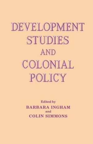 Development Studies and Colonial Policy de Barbara Ingham