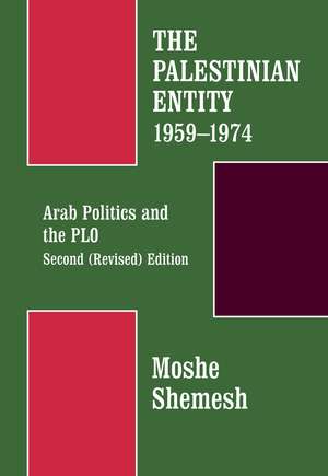 The Palestinian Entity 1959-1974: Arab Politics and the PLO de Moshe Shemesh