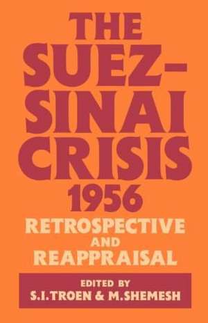 The Suez-Sinai Crisis: A Retrospective and Reappraisal de Moshe Shemesh