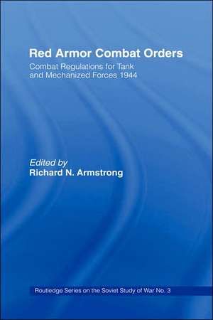 Red Armor Combat Orders: Combat Regulations for Tank and Mechanised Forces 1944 de Richard N. Armstrong